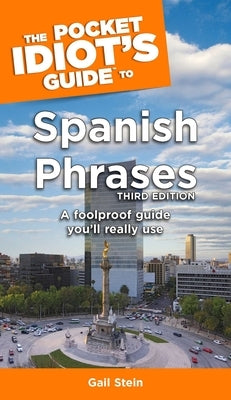 The Pocket Idiot's Guide to Spanish Phrases, 3rd Edition by Stein, Gail