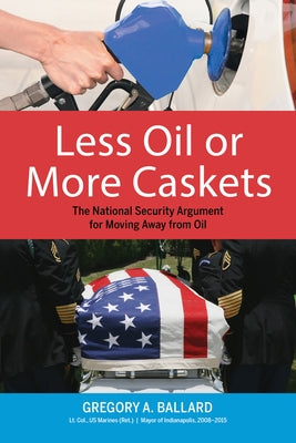 Less Oil or More Caskets: The National Security Argument for Moving Away from Oil Paperback Prestyge Books