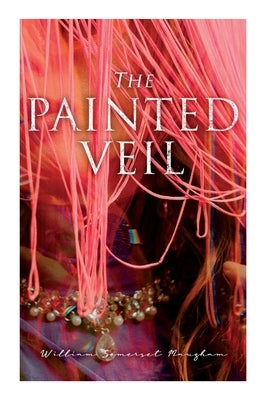 The Painted Veil by Maugham, William Somerset