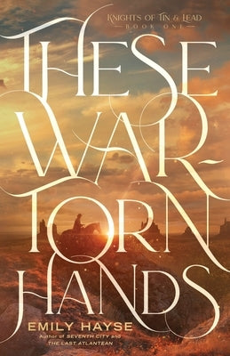 These War-Torn Hands by Hayse, Emily