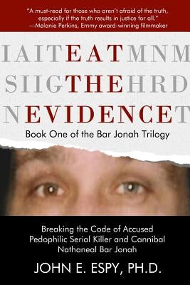 Eat the Evidence by Espy, John E.