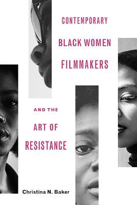 Contemporary Black Women Filmmakers and the Art of Resistance Paperback Ohio State University Press