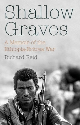 Shallow Graves: A Memoir of the Ethiopia-Eritrea War Paperback Hurst & Co.