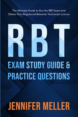 RBT Exam Study Guide and Practice Questions: The Ultimate Guide to Ace the RBT Exam and Obtain Your Registered Behavior Technician License Paperback Dtm Publishing LLC