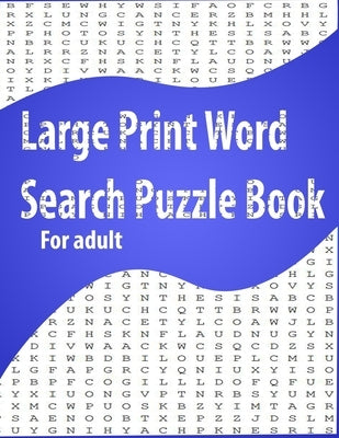 Large Print Word Search Puzzle Book for adult: Easy Level, Easy to Read, Puzzles and Solutions, 800 Word Paperback Independently Published