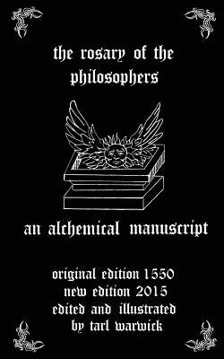 The Rosary of the Philosophers: An Alchemical Manuscript by Warwick, Tarl