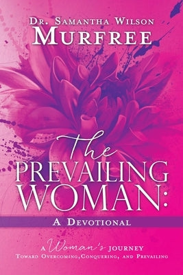 The Prevailing Woman A Devotional by Murfree, Samantha Wilson