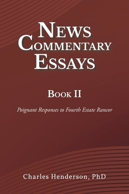News Commentary Essays Book II: Poignant Responses to Fourth Estate Rancor Paperback Christian Faith