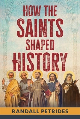 How the Saints Shaped History Paperback Our Sunday Visitor