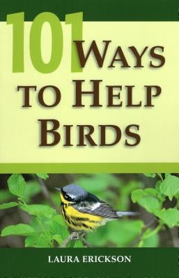 101 Ways To Help Birds by Erickson, Laura