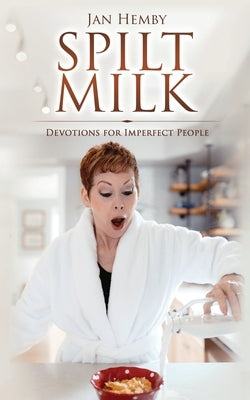 Spilt Milk: Devotions for Imperfect People Paperback Blue Ink Press