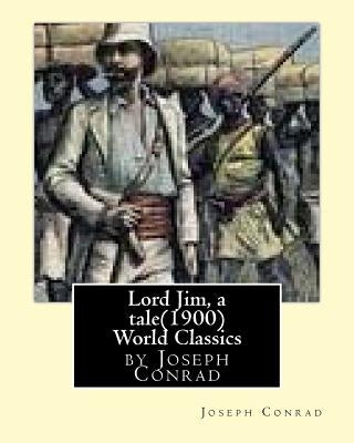 Lord Jim, a tale(1900), by Joseph Conrad, (Penguin Classics) Paperback Createspace Independent Publishing Platform