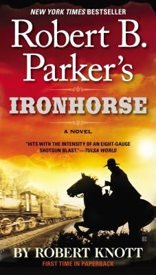 Robert B. Parker's Ironhorse by Knott, Robert