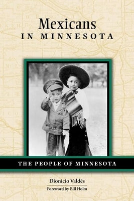 Mexicans in Minnesota by Valdes, Dionicio