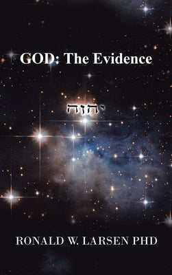 God: the Evidence by Larsen, Ronald W.