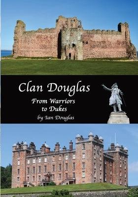 Clan Douglas - From Warriors to Dukes Paperback Independently Published