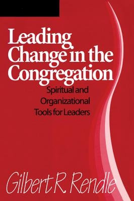 Leading Change in the Congregation: Spiritual & Organizational Tools for Leaders Paperback Rowman & Littlefield Publishers