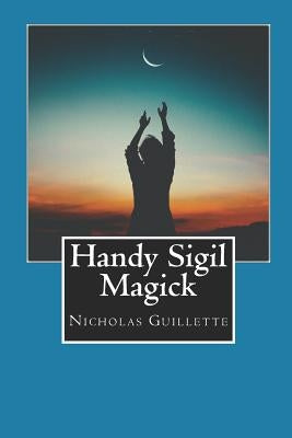 Handy Sigil Magick Paperback Createspace Independent Publishing Platform