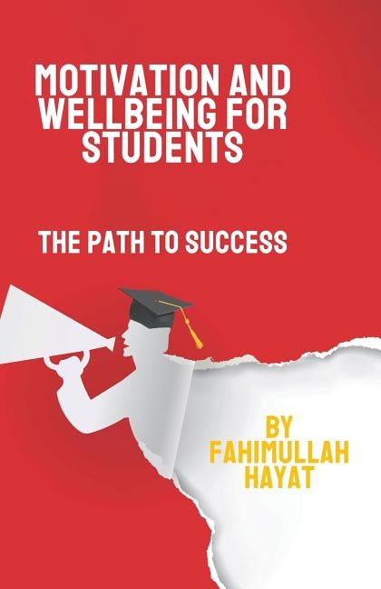 Motivation and Wellbeing for Students: The Path to Success Paperback Michael Terence Publishing