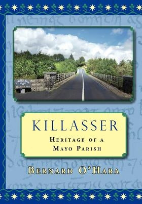 Killasser: Heritage of a Mayo Parish Paperback Tudor Gate Press