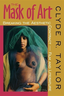 The Mask of Art: Breaking the Aesthetic Contract--Film and Literature Paperback Indiana University Press