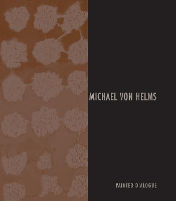 Michael Von Helms: Painted Dialogue by McKinnon, E. Luanne