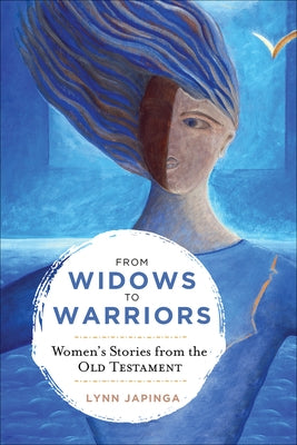 From Widows to Warriors: Women's Stories from the Old Testament Paperback Westminster John Knox Press