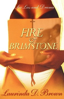 Fire & Brimstone: Sex, Lies and Drama by Brown, Laurinda D.