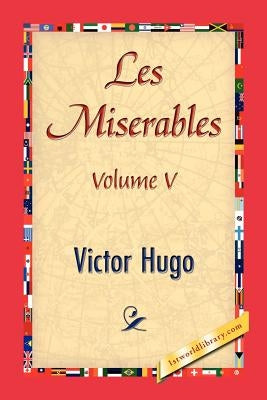 Les Miserables, Volume V Paperback 1st World Library - Literary Society