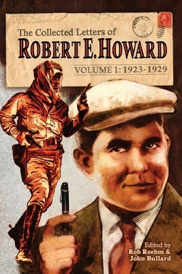 The Collected Letters of Robert E. Howard, Volume 1 Robert E. Howard Foundation Press