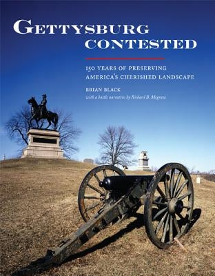 Gettysburg Contested: 150 Years of Preserving America's Cherished Landscapes Paperback University of Virginia Press