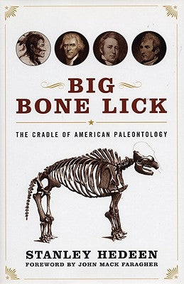 Big Bone Lick: The Cradle of American Paleontology by Hedeen, Stanley