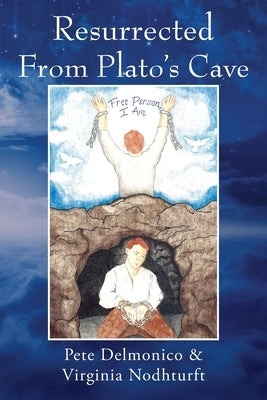 Resurrected From Plato's Cave by Delmonico, Pete