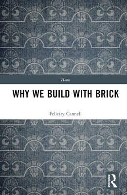 Why We Build with Brick by Cannell, Felicity