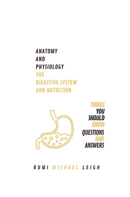 Anatomy and physiology: The digestive system and nutrition Paperback Createspace Independent Publishing Platform