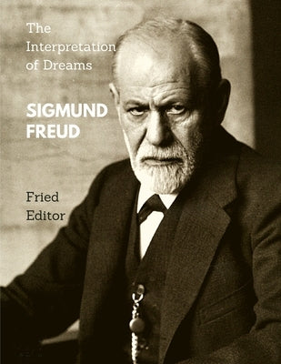 The Interpretation of Dreams by Sigmund Freud