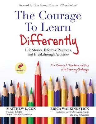 The Courage to Learn Differently: Life Stories, Effective Practices, Breakthrough Activities Paperback Gatekeeper Press