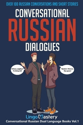Conversational Russian Dialogues: Over 100 Russian Conversations and Short Stories by Lingo Mastery