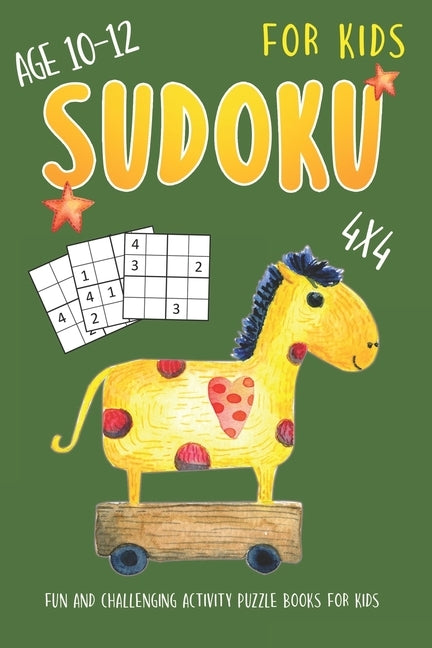 Sudoku For Kids Age 10-12: 4x4 Fun And Challenging Sudoku Puzzles Activity Books for Kids Paperback Independently Published