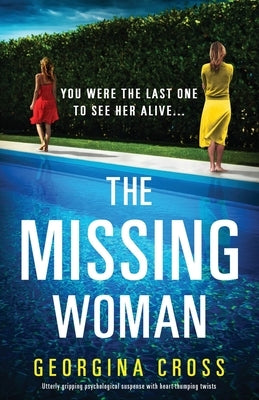 The Missing Woman: Utterly gripping psychological suspense with heart-thumping twists by Cross, Georgina