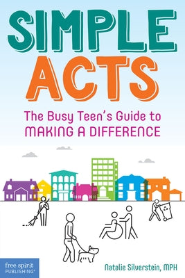 Simple Acts: The Busy Teen's Guide to Making a Difference Paperback Free Spirit Publishing