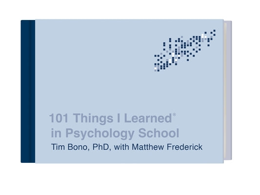 101 Things I Learned(r) in Psychology School by Bono, Tim