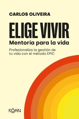 Elige Vivir by Oliveira, Carlos