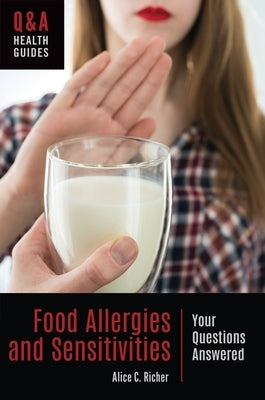 Food Allergies and Sensitivities: Your Questions Answered by Richer, Alice