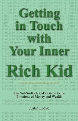 Getting in Touch with Your Inner Rich Kid by Locke, Justin