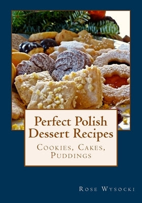 Perfect Polish Dessert Recipes Paperback Createspace Independent Publishing Platform