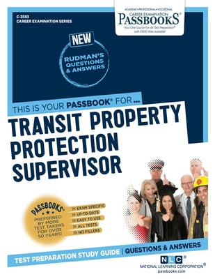 Transit Property Protection Supervisor (C-3593): Passbooks Study Guide Volume 3593 by National Learning Corporation