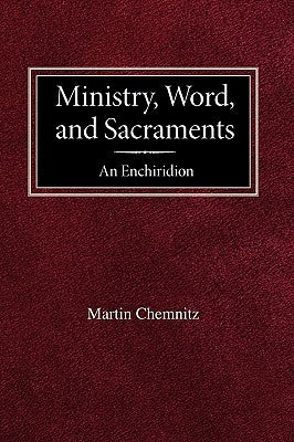 Ministry, Word, and Sacraments An Enchiridion Paperback Concordia Publishing House