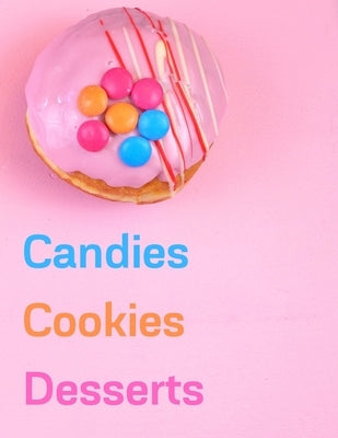 Candies, Cookies, Desserts: Favorite Recipes, Food Cookbook Design Paperback Independently Published