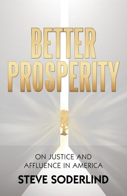 Better Prosperity: On Justice and Affluence in America Paperback Archway Publishing